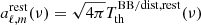 $ a_{\ell,m}^{\mathrm{rest}} (\nu) = \sqrt{4\pi} T_{\mathrm{th}}^{\mathrm{BB/dist,rest}} (\nu) $