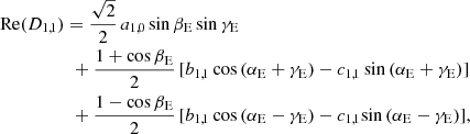 $$ \begin{aligned}&\mathrm{Re} (D_{1,1}) = \frac{\sqrt{2}}{2} \, a_{1,0} \, \mathrm{sin} \, \beta _{\rm E} \, \mathrm{sin} \, \gamma _{\rm E} \\&\qquad \qquad \quad + \frac{1+\mathrm{cos} \, \beta _{\rm E}}{2} \, [ b_{1,1} \, \mathrm{cos} \, (\alpha _{\rm E} + \gamma _{\rm E}) - c_{1,1} \, \mathrm{sin} \, (\alpha _{\rm E} + \gamma _{\rm E}) ] \nonumber \\&\qquad \qquad \quad + \frac{1-\mathrm{cos} \, \beta _{\rm E}}{2} \, [ b_{1,1} \, \mathrm{cos} \, (\alpha _{\rm E} - \gamma _{\rm E}) - c_{1,1} \mathrm{sin} \, (\alpha _{\rm E} - \gamma _{\rm E}) ] \nonumber , \end{aligned} $$