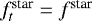 $f^{\textrm{star}}_t\;{=}\;f^{\textrm{star}}$