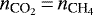 $n_{\textrm{CO}_2}\,{=}\,n_{\textrm{CH}_4}$