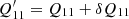 $ Q^\prime_{11}=Q_{11}+\delta Q_{11} $