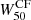 $ W^\mathrm{CF}_{50} $