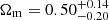 $ \Omega_{\mathrm{m}}= 0.50_{-0.20}^{+0.14} $