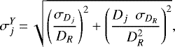 \begin{equation*} \sigma_{j}^{Y}\,{=}\,\sqrt{\left (\frac{\sigma_{D_{j}}}{D_{R}} \right)^{2} &#x002B; \left (\frac{D_{j} \ \ \sigma_{D_{R}}}{D_{R}^{2}} \right)^{2}},\end{equation*}