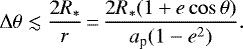 \begin{equation*} \Delta \theta \lesssim \frac{2 R_{*}}{r}\,{=}\,\frac{2R_{*}(1&#x002B;e \cos \theta)}{a_{\textrm{p}}(1-e^{2})}.\end{equation*}