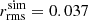 $ r_{\mathrm{rms}}^{\mathrm{sim}} = 0.037 $