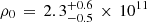 $ \rho_{0} \thinspace = \thinspace 2.3^{+0.6}_{-0.5} \thinspace \times \thinspace 10^{11} $