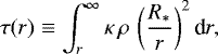 \begin{equation*}\tau(r) \equiv \int_r^{\infty} \kappa\, \rho\, \left(\frac{R_{\ast}}{r}\right)^2 \textrm{d}r, \end{equation*}