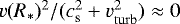 $v(R_{\ast})^2/(c_{\mathrm{s}}^2 &#x002B; v_{\mathrm{turb}}^2) \approx 0$
