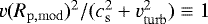 $v(R_{\mathrm{p,mod}})^2/(c_{\mathrm{s}}^2 &#x002B; v_{\mathrm{turb}}^2) \equiv 1$