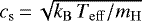 $c_{\mathrm{s}}\,{=}\, \sqrt{k_{\mathrm{B}}\, {{T}_{\mathrm{eff}}}/m_{\mathrm{H}}}$