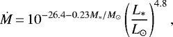 \begin{equation*} \dot{M}\,{=}\,10^{-26.4 - 0.23 M_{\ast}/{{M}_{\odot}}} \left(\frac{L_{\ast}}{L_{\odot}}\right)^{4.8}, \end{equation*}