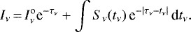 \begin{equation*} I_{\nu}\,{=}\,I_{\nu}^{\mathrm{o}} \textrm{e}^{-\tau_{\nu}} &#x002B; \int S_{\nu}(t_{\nu})\, \textrm{e}^{-\lvert \tau_{\nu} - t_{\nu} \rvert}\, \textrm{d}t_{\nu}. \end{equation*}