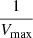 $ \frac{1}{V_{\mathrm{max}}} $