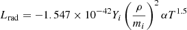 $$ \begin{aligned} L_{\rm rad}=-1.547\times 10^{-42} Y_{i} \left( \frac{\rho }{m_{i}}\right)^{2} \alpha T^{1.5} \end{aligned} $$