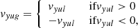 $$ \begin{aligned} { v}_{{ y}ug} = \left\{ \begin{array}{ll} { v}_{{ y}ul}&\text{if} { v}_{{ y}ul}>0 \\ -{ v}_{{ y}ul}&\text{if} { v}_{{ y}ul} < 0, \end{array} \right. \end{aligned} $$
