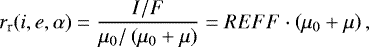 \begin{equation*} r_{\textrm{r}}(i, e, \alpha)=\frac{I/F}{\mu_{0}/\left(\mu_{0}&#x002B;\mu\right)}=REFF\cdot\left(\mu_{0}&#x002B;\mu\right),\end{equation*}