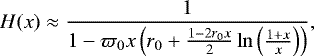 \begin{equation*} H(x) \approx \frac{1}{1-\varpi_{0} x\left(r_{0}&#x002B;\frac{1-2 r_{0} x}{2} \ln \left(\frac{1&#x002B;x}{x}\right)\right)},\end{equation*}