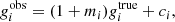 $$ \begin{aligned} g^\mathrm{obs}_i = (1+m_i)g^\mathrm{true}_i + c_i, \end{aligned} $$