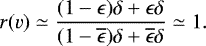 \begin{equation*} r(v)\simeq\frac{(1-\epsilon)\delta&#x002B;\epsilon\delta}{(1-\overline{\epsilon})\delta&#x002B;\overline{\epsilon}\delta}\simeq1. \end{equation*}