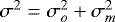 $\sigma^2=\sigma_o^2&#x002B;\sigma_m^2$