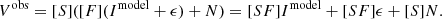 $$ \begin{aligned} V ^ \mathrm{obs} = [S] ([F] (I ^ \mathrm{model} + \epsilon ) + N) = [SF] I ^ \mathrm{model} + [SF] \epsilon + [S] N. \end{aligned} $$