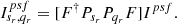 $$ \begin{aligned} I_ {s_ {r}, q_ {r}} ^ {psf} = [F ^ {\dag } P_ {s_ {r}} P_ {q_ {r}} F] I ^ {psf}. \end{aligned} $$