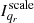 $ I_{q_{r}}^{\mathrm{scale}} $