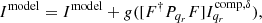 $$ \begin{aligned} I ^ \mathrm{model} = I ^ \mathrm{model} + g ([F ^ {\dag } P_ {q_ {r}} F] I_ {q_ {r}} ^ \mathrm{comp, \delta }), \end{aligned} $$