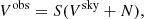 $$ \begin{aligned} V ^ \mathrm{obs} = S(V ^ \mathrm{sky} + N), \end{aligned} $$