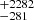 $ ^{+2282}_{-281} $