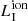 $ L_{\mathrm{I}}^{\mathrm{ion}} $