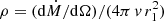 $ \rho=(\mathrm{d}\dot{M}/\mathrm{d}\Omega)/(4\pi\,\mathit{v}\,r_1^2) $