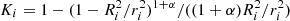 $ K_{i}=1-(1-R_{i}^2/r_{i}^2)^{1+\alpha}/((1+\alpha)R_{i}^2/r_{i}^2) $