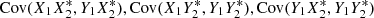 $ \text{Cov}(X_1X_2^*,Y_1X_2^*), \text{Cov}(X_1Y_2^*,Y_1Y_2^*), \text{Cov}(Y_1X_2^*,Y_1Y_2^*) $