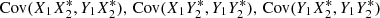 $ \text{Cov}(X_1X_2^*,Y_1X_2^*), \, \text{Cov}(X_1Y_2^*,Y_1Y_2^*),\,\text{Cov}(Y_1X_2^*,Y_1Y_2^*) $