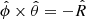 $ \hat{\phi}\times \hat{\theta} = -\hat{R} $