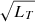 $ \sqrt{L_T} $