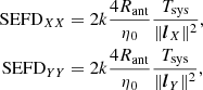 $$ \begin{aligned} \text{ SEFD}_{XX}&=2k \frac{4R_{\rm ant}}{\eta _0}\frac{T_{\rm sys}}{\Vert {\boldsymbol{l}_{X}}\Vert ^2}, \nonumber \\ \text{ SEFD}_{YY}&=2k \frac{4R_{\rm ant}}{\eta _0}\frac{T_{\rm sys}}{\Vert {\boldsymbol{l}_{Y}}\Vert ^2}, \end{aligned} $$