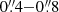 $ 0{{\overset{\prime\prime}{.}}}4{-}0{{\overset{\prime\prime}{.}}}8 $