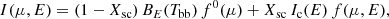 $$ \begin{aligned} I(\mu ,E) = (1-X_{\mathrm{sc} })\,B_{E}(T_{\mathrm{bb} })\, f^{0}(\mu )+X_{\mathrm{sc} }\,I_{\mathrm{c}}(E)\,f(\mu ,E) , \end{aligned} $$