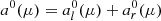 $ a^{0}(\mu) = a_{{l}}^{0}(\mu)+a_{{r}}^{0}(\mu) $