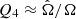 $ Q_4 \approx \hat{\Omega}/\Omega $