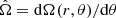 $ \hat{\Omega}=\mathrm{d}\Omega(r,\theta)/\mathrm{d} \theta $
