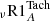 $ _{\nu}\mathrm{R1}^{\mathrm{Tach}}_A $