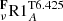 $ ^{\mathbf{F}}_\mathrm{{\nu}}\mathrm{R1}_A^{\mathrm{T6.425}} $