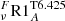 $ ^F_{\rm{\nu}}{\rm R1}_A^{\rm T6.425} $