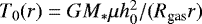 $T_0(r)=GM_*\mu h_0^2/(R_{\textrm{gas}}r)$