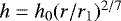 $h=h_0(r/r_1)^{2/7}$