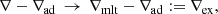 $$ \begin{aligned} \nabla - \nabla _{\mathrm{ad} } \, \rightarrow \, \nabla _{\mathrm{mlt} } - \nabla _{\mathrm{ad} } := \nabla _{\mathrm{ex} }, \end{aligned} $$